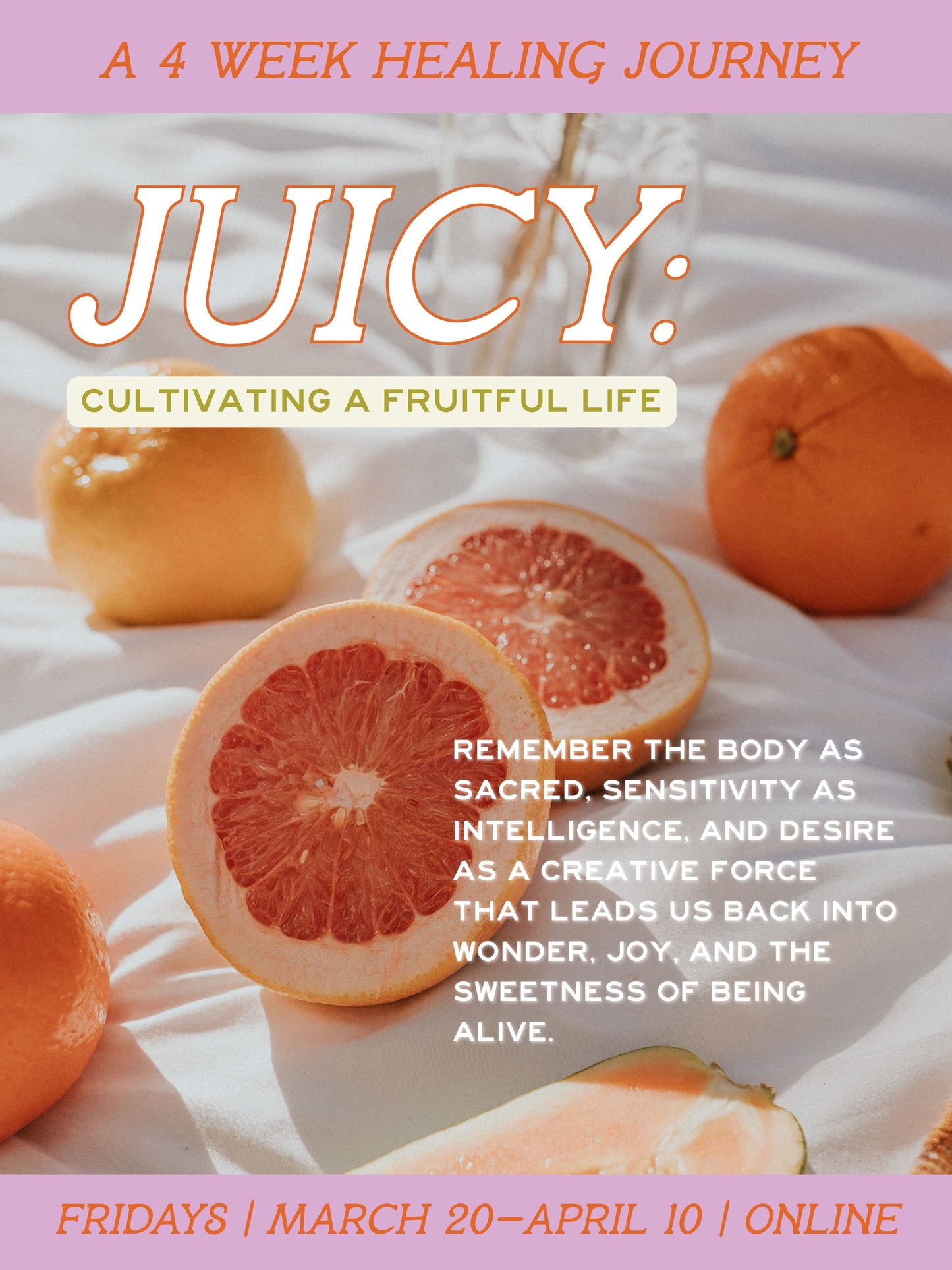 Promotional flyer for a 4-week healing journey titled 'Juicy: Cultivating a Fruitful Life' featuring oranges.